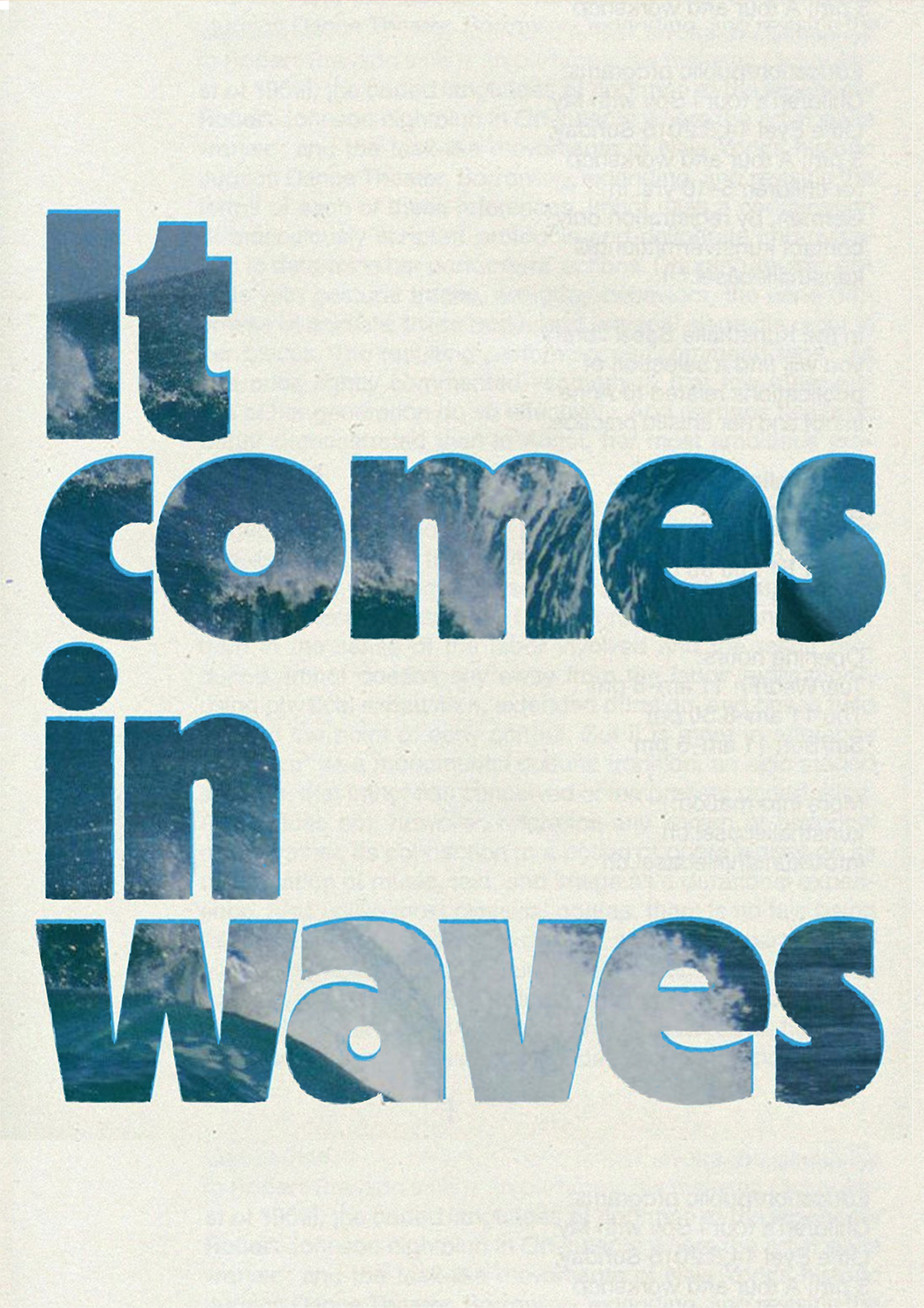 it comes in waves